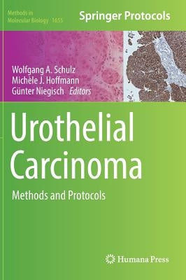 Urothelial Carcinoma: Methods and Protocols by Schulz, Wolfgang A.