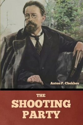The shooting party by Chekhov, Anton Pavlovich