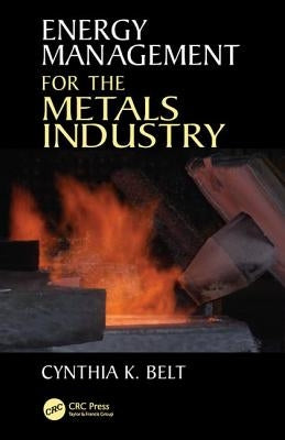 Energy Management for the Metals Industry by Belt, Cynthia K.