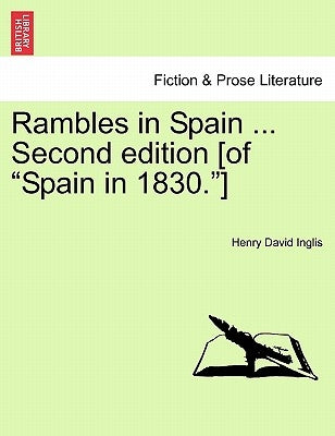 Rambles in Spain ... Second edition [of "Spain in 1830."] by Inglis, Henry David