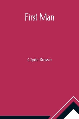 First Man by Brown, Clyde