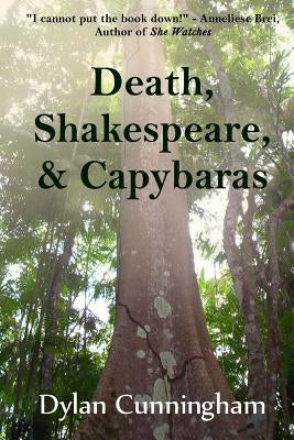 Death, Shakespeare, & Capybaras by Cunningham, Dylan