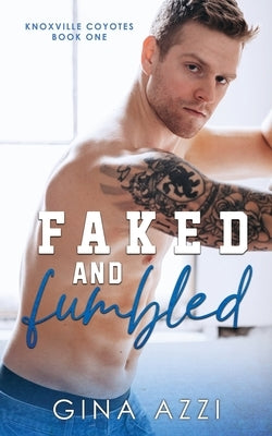 Faked and Fumbled by Azzi, Gina
