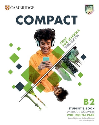 Compact First for Schools B2 First Student's Book Without Answers with Digital Pack by Matthews, Laura