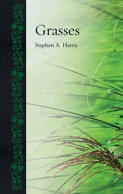 Grasses by Harris, Stephen A.