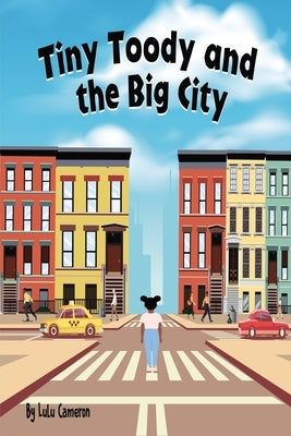 Tiny Toody and the Big City by Cameron, Lulu