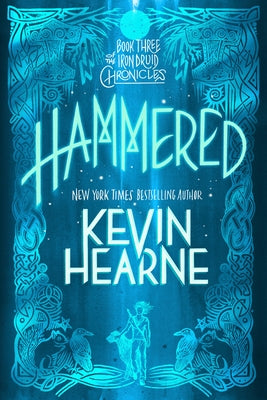 Hammered: Book Three of the Iron Druid Chronicles by Hearne, Kevin