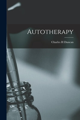 Autotherapy by Duncan, Charles H.