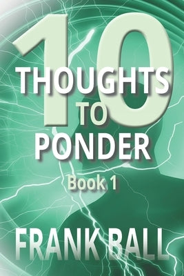 10 Thoughts to Ponder: Book 1 by Ball, Frank