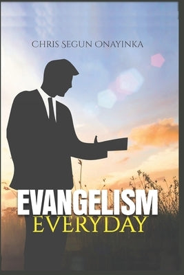 Evangelism Everyday by Onayinka, Chris Segun