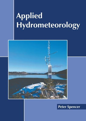 Applied Hydrometeorology by Spencer, Peter