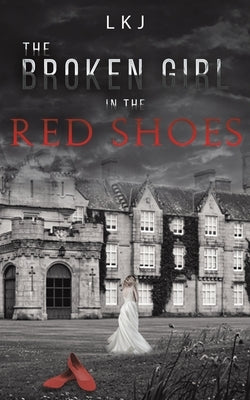 The Broken Girl in the Red Shoes by Lkj