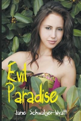 Evil Paradise by Schwalger-Wyatt, Jane