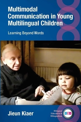 Multimodal Communication in Young Multilingual Children: Learning Beyond Words by Kiaer, Jieun