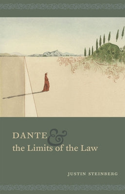 Dante and the Limits of the Law by Steinberg, Justin