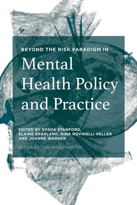 Beyond the Risk Paradigm in Mental Health Policy and Practice by Stanford, Sonya