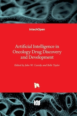 Artificial Intelligence in Oncology Drug Discovery and Development by Cassidy, John