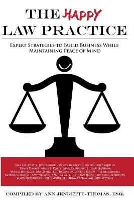 The Happy Law Practice: Expert Strategies to Build Business While Maintaining Peace of Mind by Adato, Gila Lee