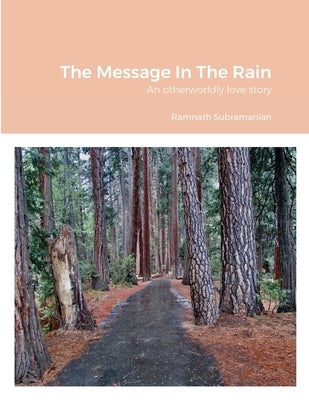 The Message In The Rain: An otherworldly love story by Subramanian, Ramnath