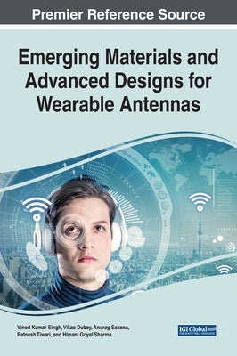 Emerging Materials and Advanced Designs for Wearable Antennas by Singh, Vinod Kumar