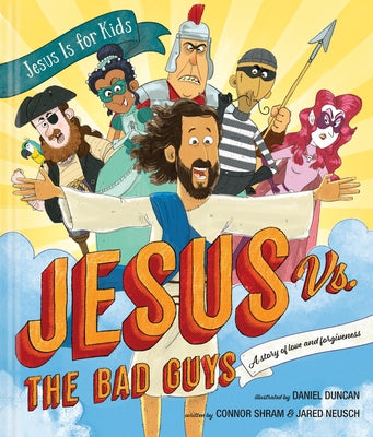 Jesus vs. the Bad Guys: A Story of Love and Forgiveness by Shram, Connor