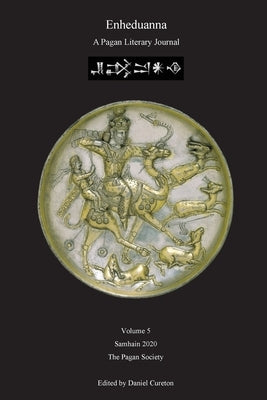 Enheduanna: A Pagan Literary Journal Volume 5 by Cureton, Daniel