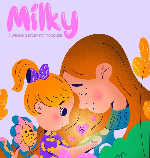 Milky: A Weaning Story for Toddlers by Fletes, Tori