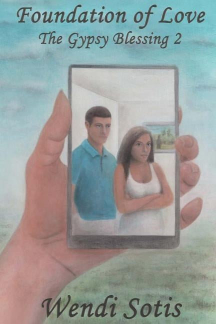 Foundation of Love (The Gypsy Blessing 2) by Sotis, Wendi