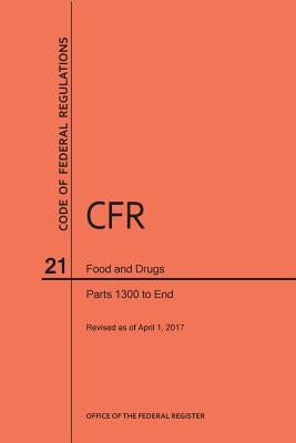 Code of Federal Regulations Title 21, Food and Drugs, Parts 1300-End, 2017 by Nara