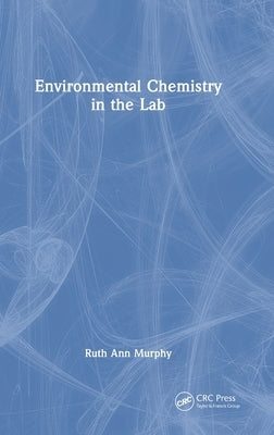 Environmental Chemistry in the Lab by Murphy, Ruth Ann
