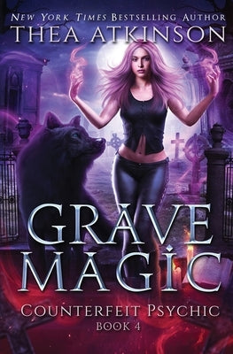 Grave Magic: wolf shifter urban fantasy by Atkinson, Thea