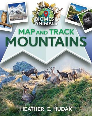 Map and Track Mountains by Hudak, Heather C.