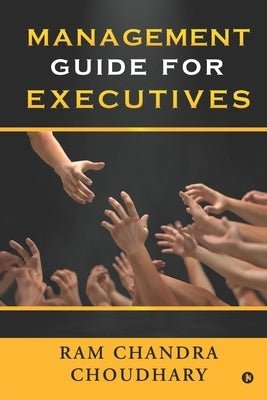 Management Guide for Executives by Ram Chandra Choudhary
