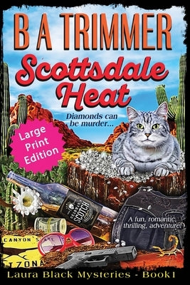Scottsdale Heat LARGE PRINT EDITION: a fun, romantic, thrilling, adventure... by Trimmer, B. a.