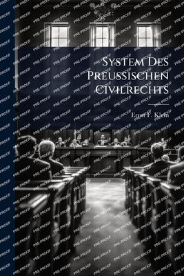 System Des Preussischen Civilrechts by Klein, Ernst F.