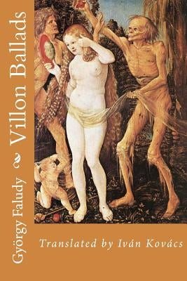 Gyorgy Faludy's Villon Ballads by Kovacs, Ivan