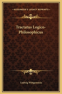 Tractatus Logico-Philosophicus by Wittgenstein, Ludwig