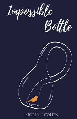 Impossible Bottle by Cohen, Moriah