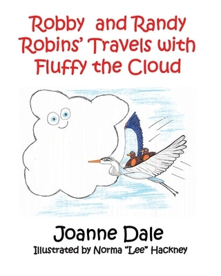 Robby and Randy Robins' Travels with Fluffy the Cloud by Dale, Joanne