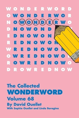 Collected Wonderword Volume 68 by Ouellet, David