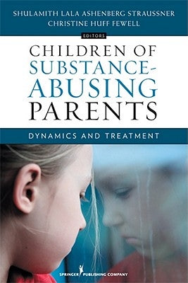 Children of Substance-Abusing Parents: Dynamics and Treatment by Straussner, Shulamith Lala Ashenberg
