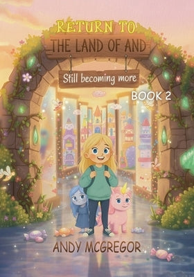 Return To The Land Of And: A Magical Tale for Kids - Book 2 by McGregor, Andy