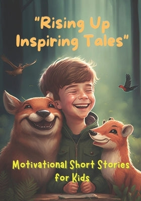Rising Up Inspiring Tales: Motivational Short Stories for Kids 9-12 by Singh, Ganga
