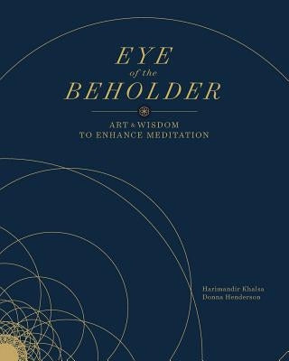 Eye of the Beholder: Art and Wisdom to Enhance Meditation by Henderson, Donna