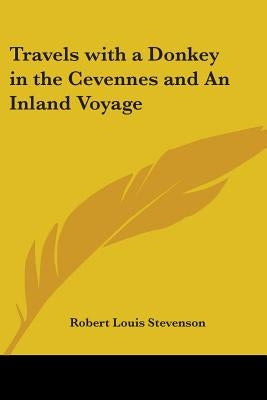 Travels with a Donkey in the Cevennes and An Inland Voyage by Stevenson, Robert Louis