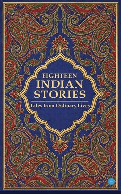 Eighteen Indian Stories by S, Gopinath