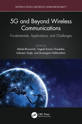 5G and Beyond Wireless Communications: Fundamentals, Applications, and Challenges by Bhowmick, Abhijit