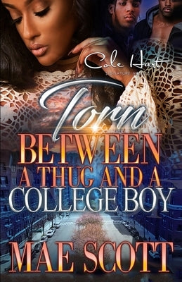 Torn Between A Thug And A College Boy: An Urban Romance: Standalone by Scott, Mae