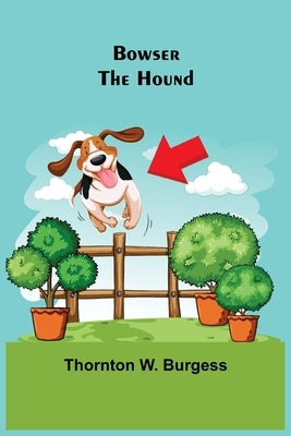 Bowser the Hound by W. Burgess, Thornton