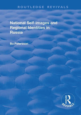 National Self-Images and Regional Identities in Russia by Petersson, Bo
